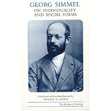 Georg Simmel on Individuality and Social Forms (Heritage of Sociology Series) ~ Georg Simmel