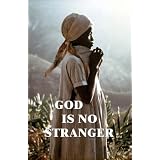 God Is No Stranger ~ Sandra L. Burdick