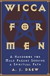 Wicca For Men: A Handbook for Male Pagans Seeking a Spiritual Path