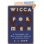Wicca For Men: A Handbook for Male Pagans Seeking a Spiritual Path