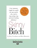 Skinny Bitch: A No-Nonsense, Tough-Love Guide for Savvy Girls Who Want to Stop Eating Crap and Start Looking Fabulous!