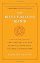 The Misleading Mind: How We Create Our Own Problems and How Buddhist Psychology Can Help Us Solve Them