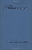Holism: A Consumer Update (Grazer Philosophische Studien 46) (German Monitor 30)