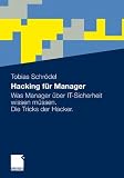 Produkt-Bild: Hacking f&uuml;r Manager: Was Manager &uuml;ber IT-Sicherheit wissen m&uuml;ssen. Die Tricks der Hacker.: Was Manager &uuml;ber Sicherheit wissen m&uuml;ssen. Die Tricks der Hacker