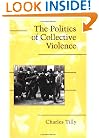 The Politics of Collective Violence (Cambridge Studies in Contentious Politics)