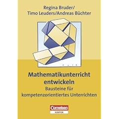Praxisbuch: Mathematikunterricht entwickeln: Bausteine f�r kompetenzorientiertes Unterrichten
