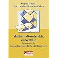 Praxisbuch: Mathematikunterricht entwickeln: Bausteine f�r kompetenzorientiertes Unterrichten