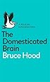 The Domesticated Brain: A Pelican Introduction