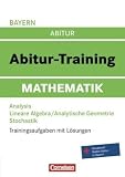 Produkt-Bild: Abitur-Training Mathematik - Bayern: Arbeitsbuch mit Trainingsaufgaben und L&ouml;sungen: Trainingsaufgaben mit L&ouml;sungen