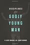 Disciplines of a Godly Young Man