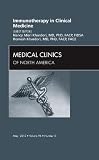 Immunotherapy in Clinical Medicine, An Issue of Medical Clinics, 1e (The Clinics: Internal Medicine)