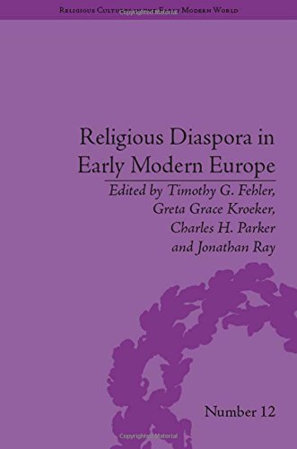 Religious Diaspora in Early Modern Europe: Strategies of Exile (Religious Cultures in the Early Modern World)