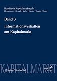 Handbuch Kapitalmarktrecht: Band 3 Informationsverhalten am Kapitalmarkt-