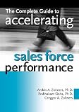 The Complete Guide to Accelerating Sales Force Performance   [COMP GT ACCELERATING SALES FOR] [Paperback]
