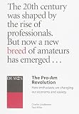The pro-am revolution : how enthusiasts are changing our society and economy