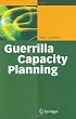 Guerrilla Capacity Planning: A Tactical Approach to Planning for Highly Scalable Applications and Services