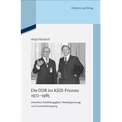 Die DDR im KSZE-Prozess 1972-1985: Zwischen Ostabh�ngigkeit, Westabgrenzung und Ausreisebewegung