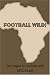 Football Wild!: The Sequel to Football Mad!