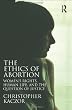 Image of The Ethics of Abortion: Women's Rights, Human Life, and the Question of Justice (Routledge Annals of Bioethics)