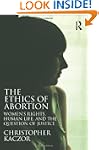 The Ethics of Abortion: Women's Right...