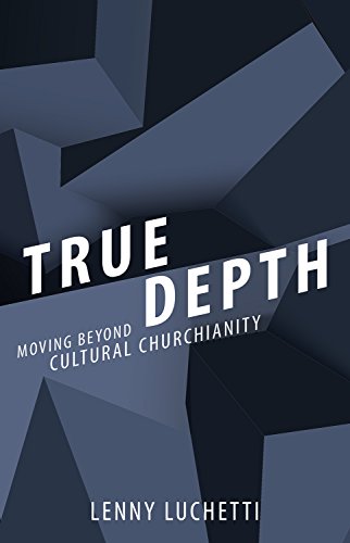 True Depth: Moving Beyond Cultural Christianity