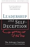 Leadership and Self-Deception: Getting Out of the Box [LEADERSHIP & SELF-DECEPTIO]