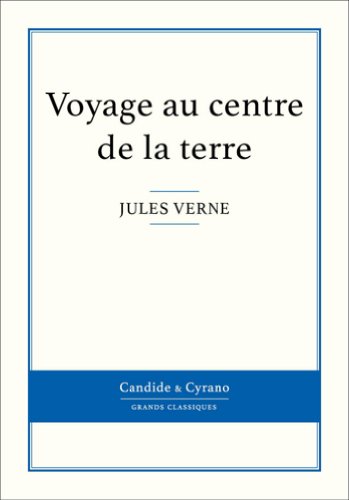 Voyage au centre de la terre (French Edition)