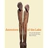 Ancestors of the Lake: Art of Lake Sentani and Humboldt Bay, New Guinea (Menil Collection)