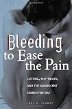 Image of Bleeding to Ease the Pain: Cutting, Self-Injury, and the Adolescent Search for Self (Abnormal Psychology)