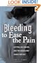 Bleeding to Ease the Pain: Cutting, Self-Injury, and the Adolescent Search for Self (Abnormal Psychology)