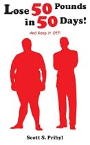 Lose 50 Pounds in 50 Days!: And Keep it Off!