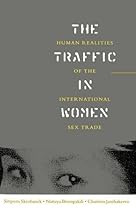 The Traffic in Women: Human Realities of the International Sex Trade (Global Issues)