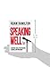 Speaking Well: A Pocket Guide, Essential Skills for Speakers, Leaders, and Preachers