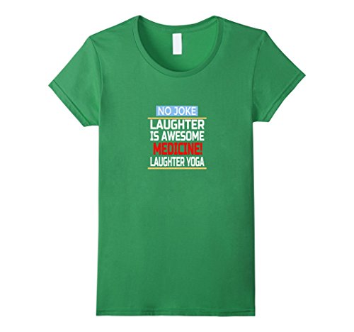 No Joke Laughter Is Awesome Medicine – Laughter Yoga – Female Medium – Grass
