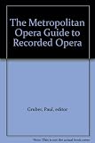 The Metropolitan Opera guide to recorded opera
