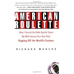 American Roulette: How I Turned the Odds Upside Down---My Wild Twenty-Five-Year Ride Ripping Off the World's Casinos (Thomas Dunne Books)