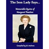 The Iron Lady Says....Memorable Quotes of Margaret Thatcher