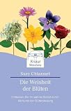 Weisheit der Bl&uuml;ten - Suzy Chiazzari