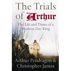 The Trials of Arthur: The Life and Times of a Modern-Day King