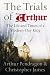 The Trials of Arthur: The Life and Times of a Modern-day King