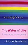The Water of Life: A Treatise on Urine Therapy