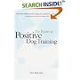 The Power of Positive Dog Training (Howell Reference Books)