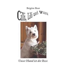 Cilli, Lilli und Willi: Unser Hund ist der Boss