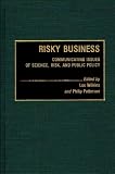 Risky Business: Communicating Issues of Science, Risk, and Public Policy (Contributions to the Study of Mass Media and Communications)