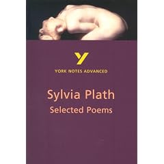 York Notes on Sylvia Plath's "Selected Works" (York Notes Advanced)