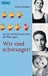 Als die wunderbarste Frau der Welt sagte: Wir sind schwanger!