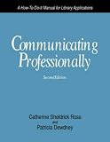 Communicating Professionally : A How-to-do-it Manual For  Library Applications