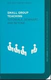 Small Group Teaching: Tutorials, Seminars and Beyond (Effective Teaching in Higher Education)