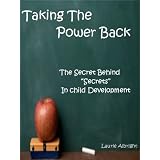 Taking The Power Back: The Secret Behind "Secrets" in Child Development (Child Development Series) ~ Laurie Albright