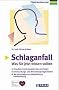 Schlaganfall: Was Sie jetzt wissen sollten: Ursachen, Erscheinungsformen und Folgen. Untersuchungs- und Behandlungsm�glichkeiten. Mit Ratschl�gen zur Lebensf�hrung und Betreuung